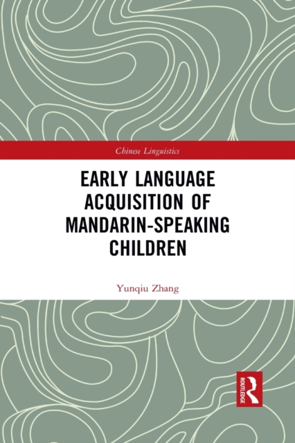 Early Language Acquisition of Mandarin-Speaking Children, Paperback / softback Book