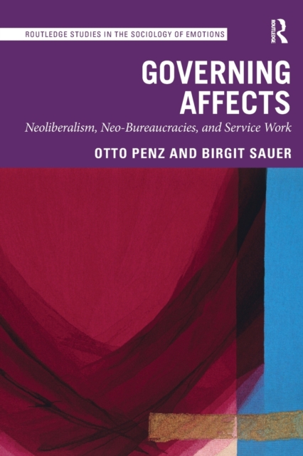 Governing Affects : Neoliberalism, Neo-Bureaucracies, and Service Work, Paperback / softback Book