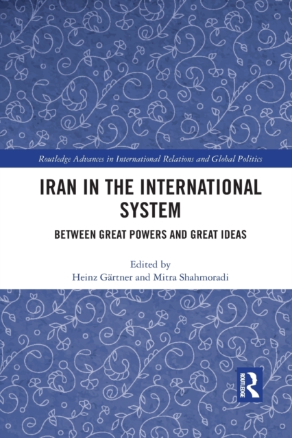 Iran in the International System : Between Great Powers and Great Ideas, Paperback / softback Book