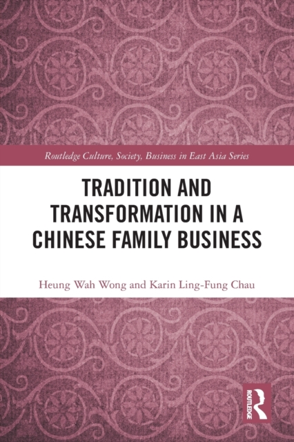 Tradition and Transformation in a Chinese Family Business, Paperback / softback Book