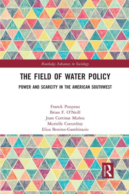 The Field of Water Policy : Power and Scarcity in the American Southwest, Paperback / softback Book