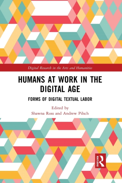Humans at Work in the Digital Age : Forms of Digital Textual Labor, Paperback / softback Book