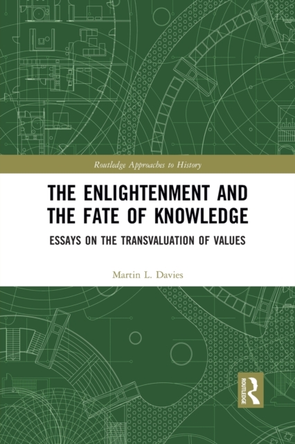 The Enlightenment and the Fate of Knowledge : Essays on the Transvaluation of Values, Paperback / softback Book