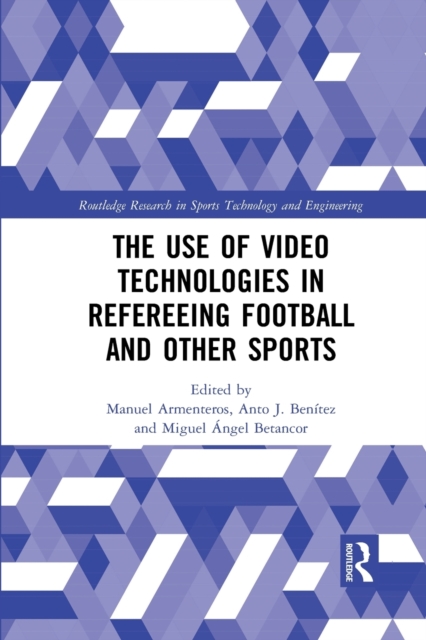 The Use of Video Technologies in Refereeing Football and Other Sports, Paperback / softback Book