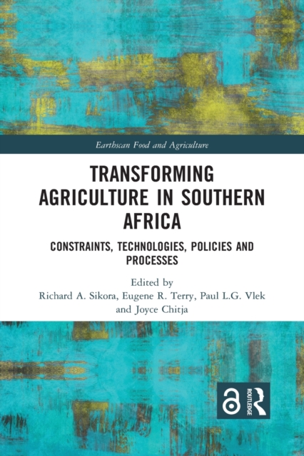 Transforming Agriculture in Southern Africa : Constraints, Technologies, Policies and Processes, Paperback / softback Book