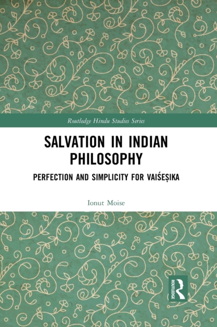 Salvation in Indian Philosophy : Perfection and Simplicity for Vaisesika, Paperback / softback Book