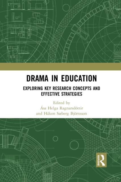 Drama in Education : Exploring Key Research Concepts and Effective Strategies, Paperback / softback Book