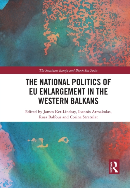 The National Politics of EU Enlargement in the Western Balkans, Paperback / softback Book
