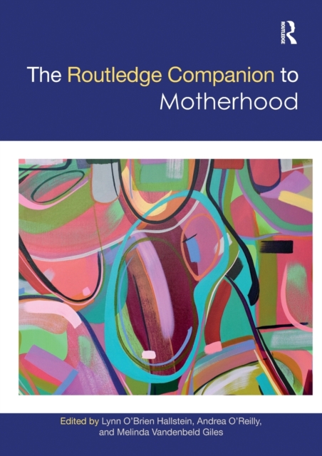 The Routledge Companion to Motherhood, Paperback / softback Book