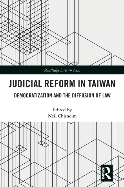 Judicial Reform in Taiwan : Democratization and the Diffusion of Law, Paperback / softback Book