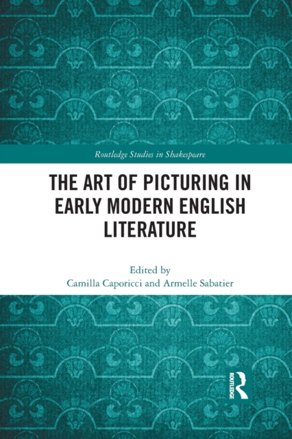 The Art of Picturing in Early Modern English Literature, Paperback / softback Book
