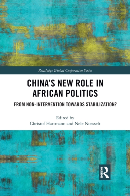 China’s New Role in African Politics : From Non-Intervention towards Stabilization?, Paperback / softback Book