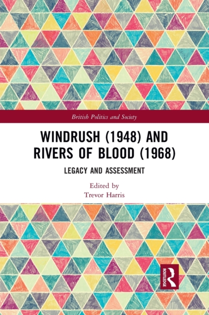 Windrush (1948) and Rivers of Blood (1968) : Legacy and Assessment, Paperback / softback Book