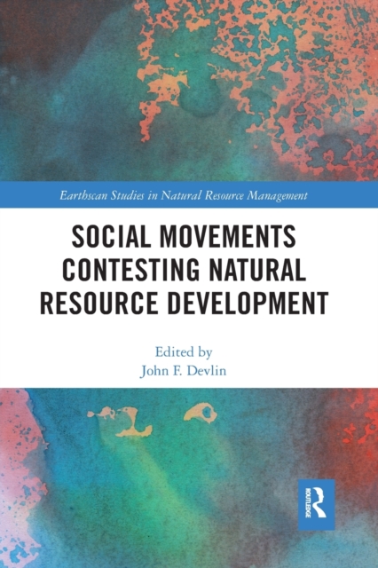 Social Movements Contesting Natural Resource Development, Paperback / softback Book