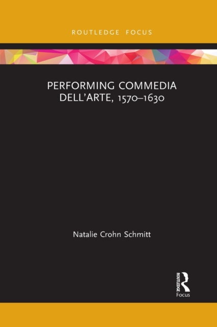 Performing Commedia dell'Arte, 1570-1630, Paperback / softback Book