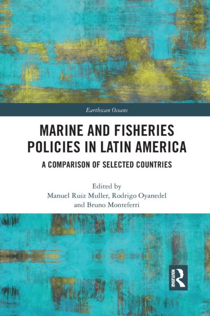 Marine and Fisheries Policies in Latin America : A Comparison of Selected Countries, Paperback / softback Book