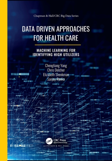 Data Driven Approaches for Healthcare : Machine learning for Identifying High Utilizers, Paperback / softback Book