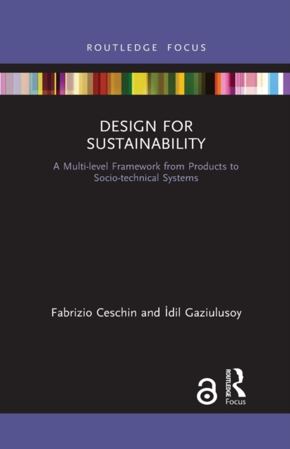 Design for Sustainability : A Multi-level Framework from Products to Socio-technical Systems, Paperback / softback Book