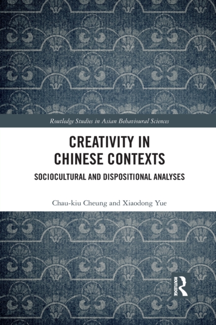 Creativity in Chinese Contexts : Sociocultural and Dispositional Analyses, Paperback / softback Book