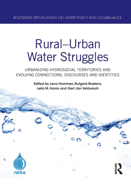 Rural–Urban Water Struggles : Urbanizing Hydrosocial Territories and Evolving Connections, Discourses and Identities, Paperback / softback Book