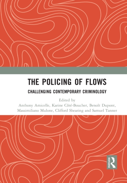 The Policing of Flows : Challenging Contemporary Criminology, Paperback / softback Book