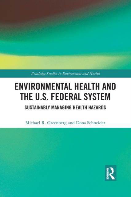 Environmental Health and the U.S. Federal System : Sustainably Managing Health Hazards, Paperback / softback Book