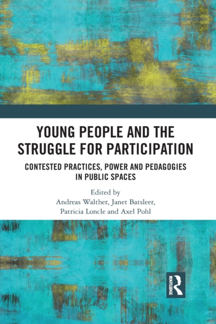 Young People and the Struggle for Participation : Contested Practices, Power and Pedagogies in Public Spaces, Paperback / softback Book
