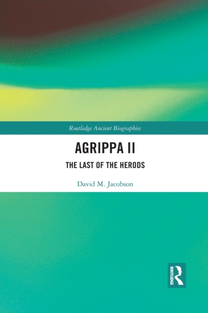 Agrippa II : The Last of the Herods, Paperback / softback Book