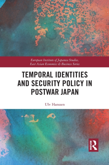 Temporal Identities and Security Policy in Postwar Japan, Paperback / softback Book