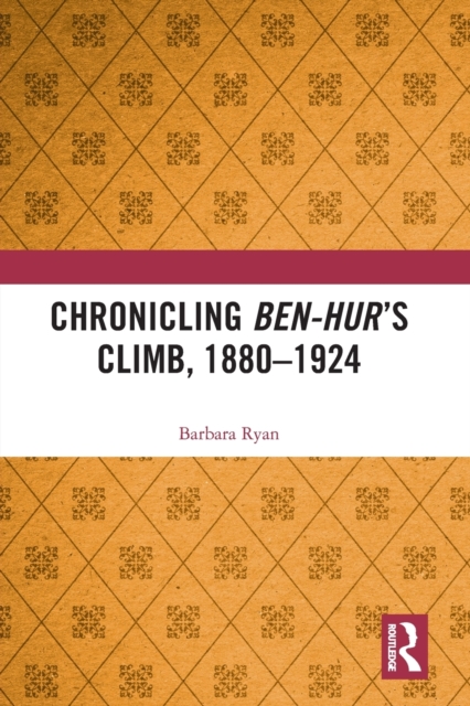 Chronicling Ben-Hur’s Climb, 1880-1924, Paperback / softback Book