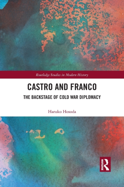 Castro and Franco : The Backstage of Cold War Diplomacy, Paperback / softback Book