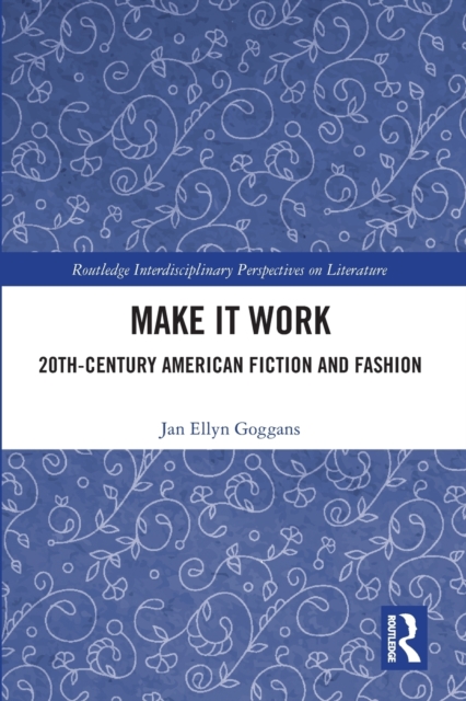 Make it Work : 20th Century American Fiction and Fashion, Paperback / softback Book