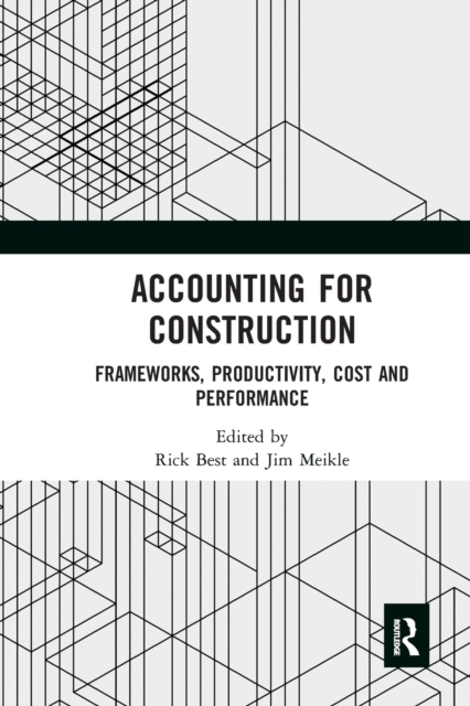 Accounting for Construction : Frameworks, Productivity, Cost and Performance, Paperback / softback Book