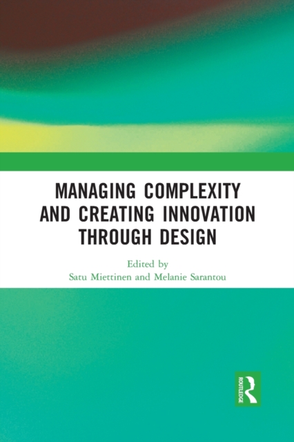 Managing Complexity and Creating Innovation through Design, Paperback / softback Book