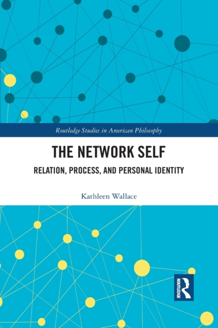 The Network Self : Relation, Process, and Personal Identity, Paperback / softback Book