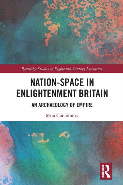 Nation-Space in Enlightenment Britain : An Archaeology of Empire, Paperback / softback Book