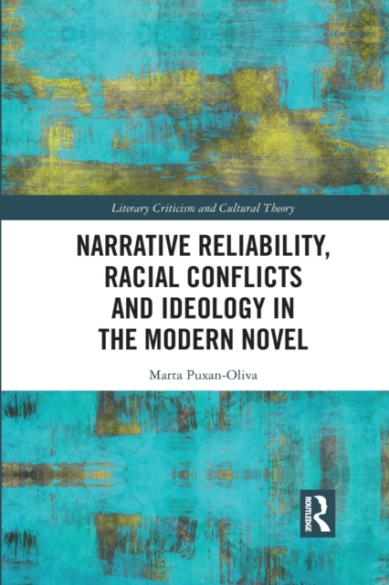 Narrative Reliability, Racial Conflicts and Ideology in the Modern Novel, Paperback / softback Book