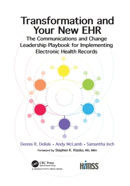 Transformation and Your New EHR : The Communications and Change Leadership Playbook for Implementing Electronic Health Records, Paperback / softback Book