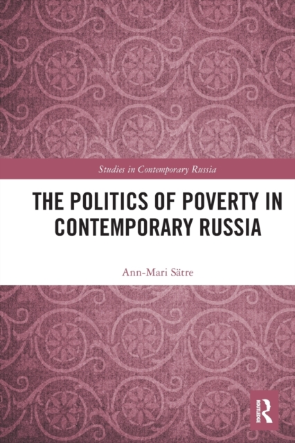 The Politics of Poverty in Contemporary Russia, Paperback / softback Book