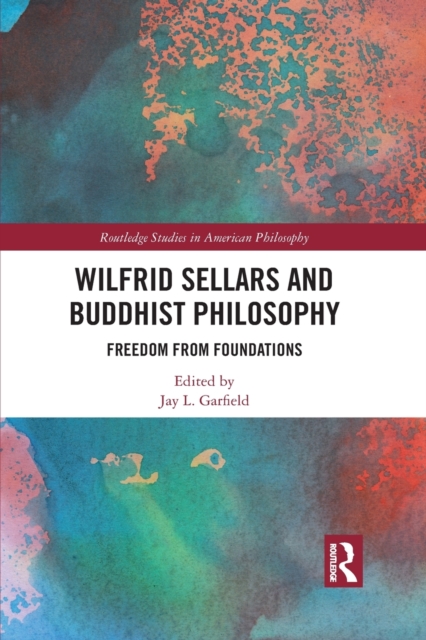 Wilfrid Sellars and Buddhist Philosophy : Freedom from Foundations, Paperback / softback Book