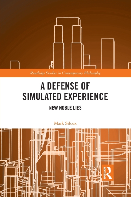 A Defense of Simulated Experience : New Noble Lies, Paperback / softback Book
