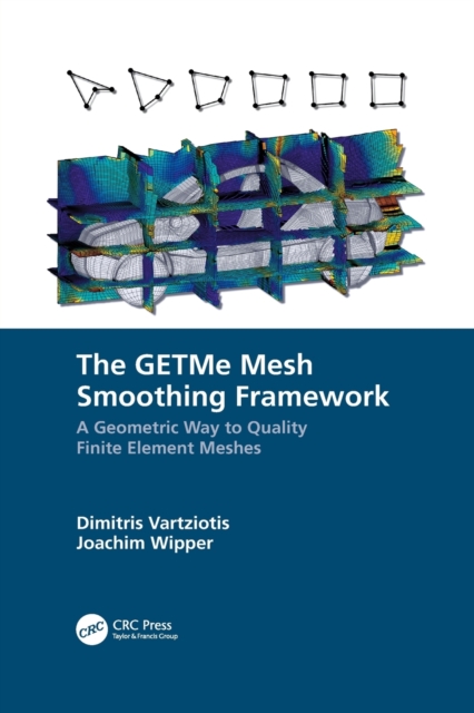 The GETMe Mesh Smoothing Framework : A Geometric Way to Quality Finite Element Meshes, Paperback / softback Book