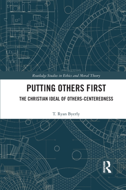 Putting Others First : The Christian Ideal of Others-Centeredness, Paperback / softback Book