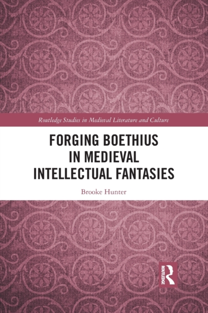 Forging Boethius in Medieval Intellectual Fantasies, Paperback / softback Book