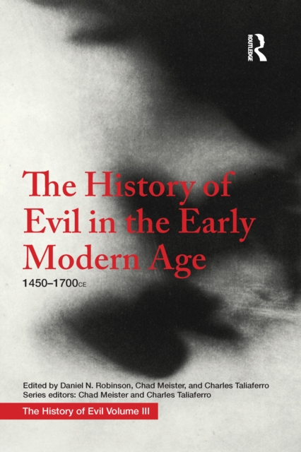 The History of Evil in the Early Modern Age : 1450-1700 ce, Paperback / softback Book