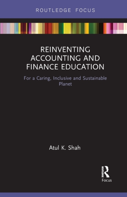 Reinventing Accounting and Finance Education : For a Caring, Inclusive and Sustainable Planet, Paperback / softback Book