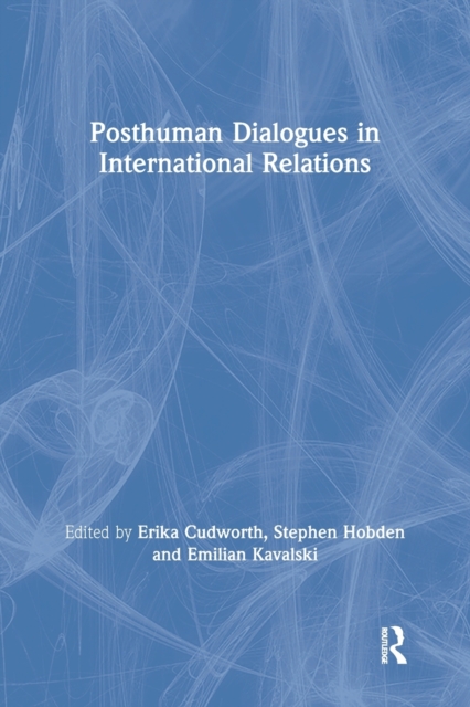 Posthuman Dialogues in International Relations, Paperback / softback Book
