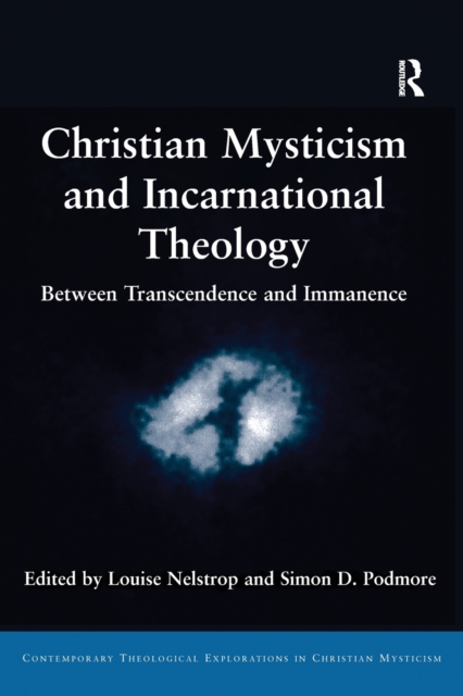Christian Mysticism and Incarnational Theology : Between Transcendence and Immanence, Paperback / softback Book
