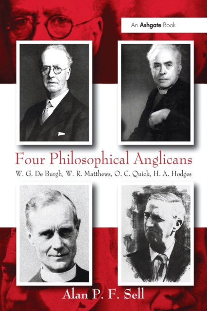 Four Philosophical Anglicans : W.G. De Burgh, W.R. Matthews, O.C. Quick, H.A. Hodges, Paperback / softback Book