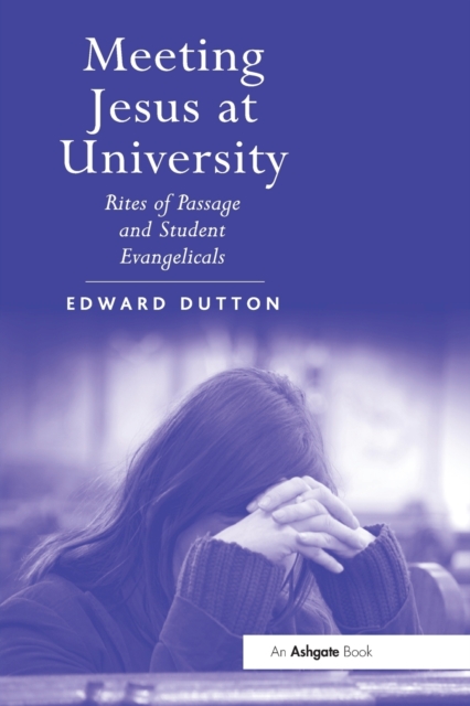 Meeting Jesus at University : Rites of Passage and Student Evangelicals, Paperback / softback Book